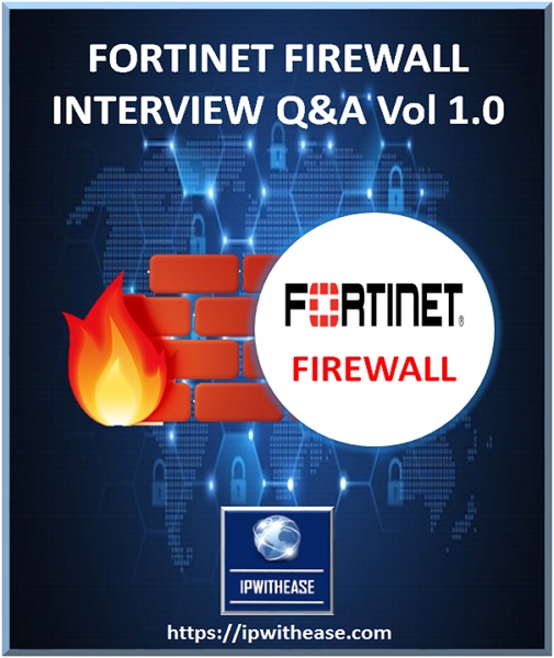 FORTINET FIREWALL INTERVIEW QUESTIONS